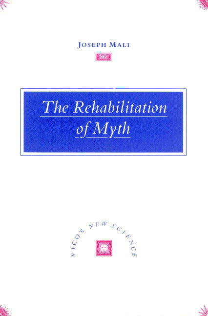 The Rehabilitation of Myth; Vico's 'New Science' (Paperback) 9780521893275