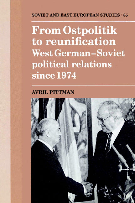 From Ostpolitik to Reunification; West German-Soviet Political Relations since 1974 (Paperback) 9780521893336