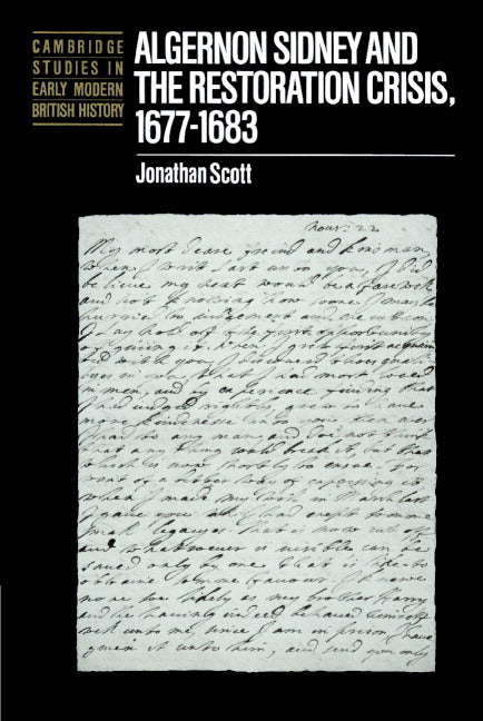 Algernon Sidney and the Restoration Crisis, 1677–1683 (Paperback) 9780521893381