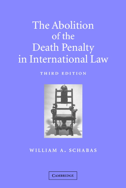 The Abolition of the Death Penalty in International Law (Paperback) 9780521893442