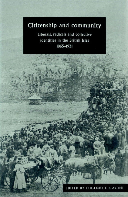 Citizenship and Community; Liberals, Radicals and Collective Identities in the British Isles, 1865–1931 (Paperback) 9780521893602