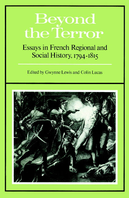 Beyond the Terror; Essays in French Regional and Social History 1794-1815 (Paperback) 9780521893824
