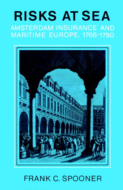 Risks at Sea; Amsterdam Insurance and Maritime Europe, 1766–1780 (Paperback) 9780521893879