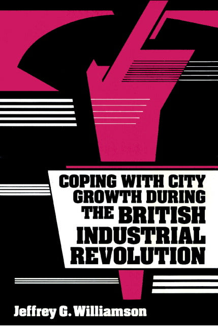 Coping with City Growth during the British Industrial Revolution (Paperback) 9780521893886