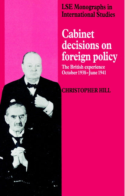 Cabinet Decisions on Foreign Policy; The British Experience, October 1938–June 1941 (Paperback) 9780521894029