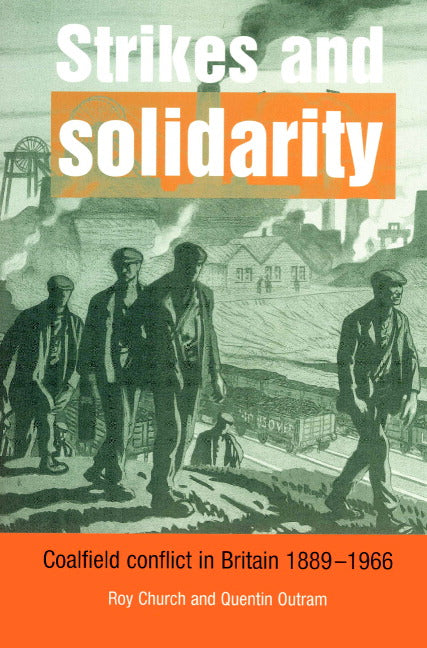 Strikes and Solidarity; Coalfield Conflict in Britain, 1889–1966 (Paperback) 9780521894036