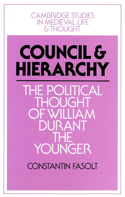 Council and Hierarchy; The Political Thought of William Durant the Younger (Paperback) 9780521894081