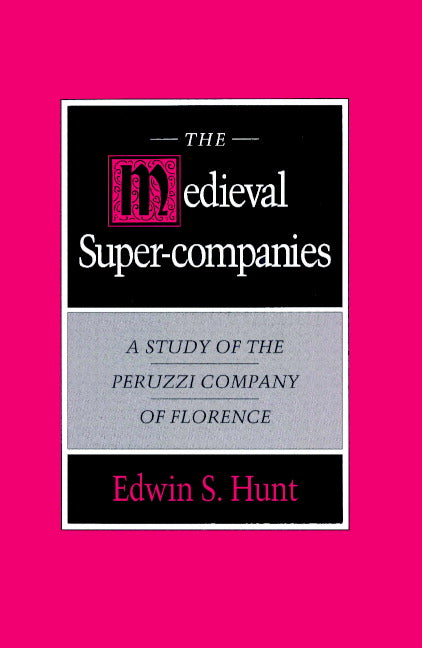 The Medieval Super-Companies; A Study of the Peruzzi Company of Florence (Paperback) 9780521894159