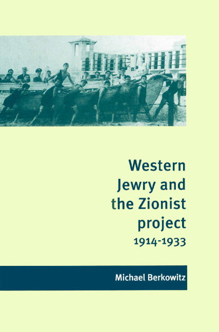 Western Jewry and the Zionist Project, 1914–1933 (Paperback) 9780521894203