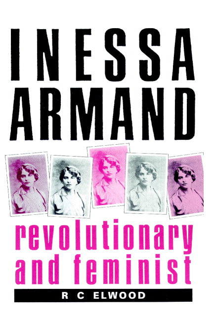 Inessa Armand; Revolutionary and Feminist (Paperback) 9780521894210