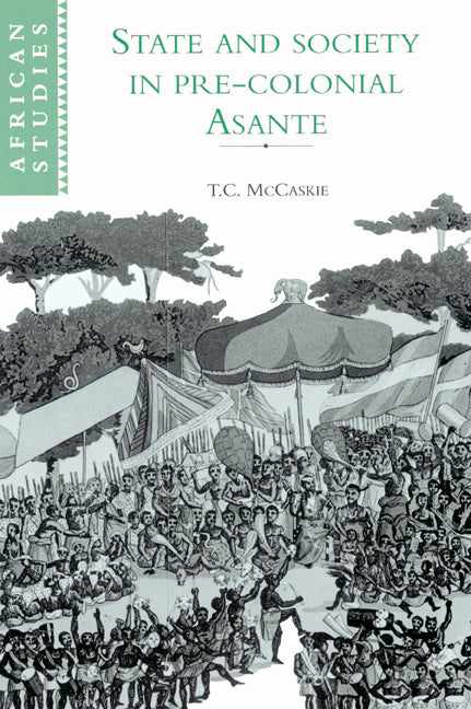 State and Society in Pre-colonial Asante (Paperback) 9780521894326