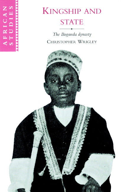 Kingship and State; The Buganda Dynasty (Paperback) 9780521894357