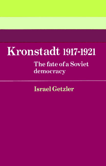 Kronstadt 1917–1921; The Fate of a Soviet Democracy (Paperback) 9780521894425