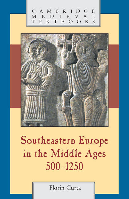 Southeastern Europe in the Middle Ages, 500–1250 (Paperback) 9780521894524