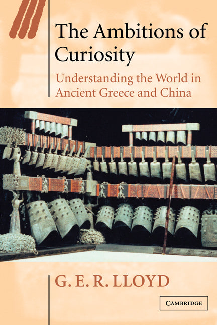 The Ambitions of Curiosity; Understanding the World in Ancient Greece and China (Paperback) 9780521894616