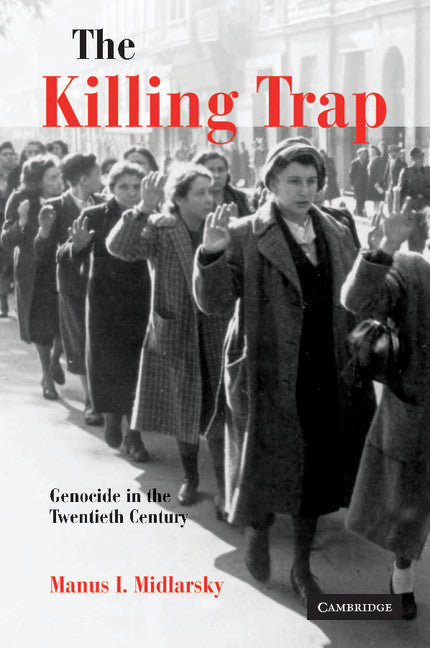 The Killing Trap; Genocide in the Twentieth Century (Paperback) 9780521894692