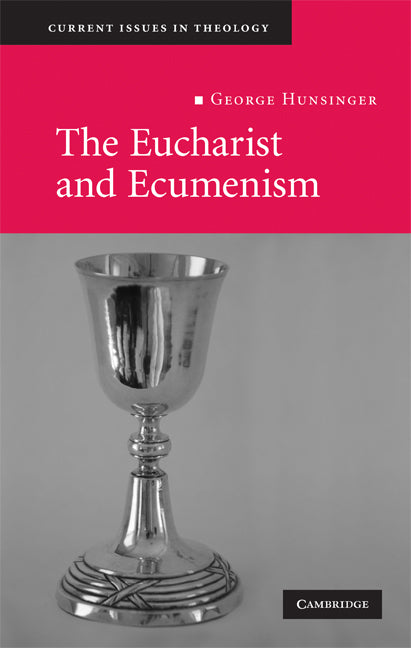 The Eucharist and Ecumenism; Let Us Keep the Feast (Hardback) 9780521894869