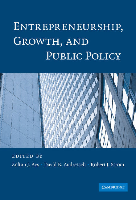 Entrepreneurship, Growth, and Public Policy (Hardback) 9780521894920