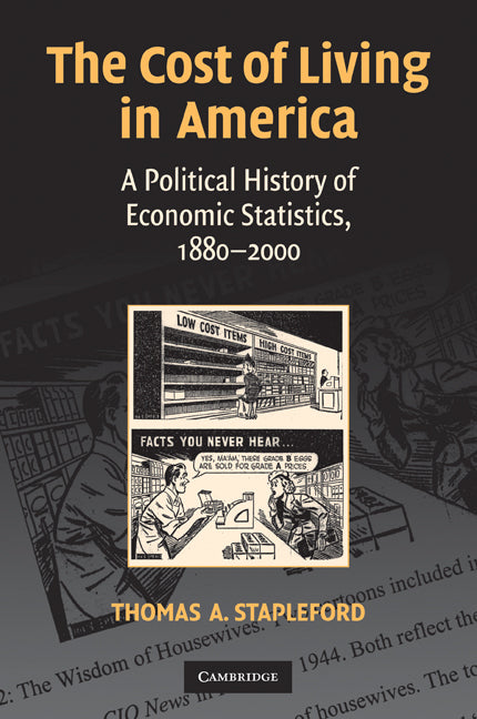 The Cost of Living in America; A Political History of Economic Statistics, 1880–2000 (Hardback) 9780521895019