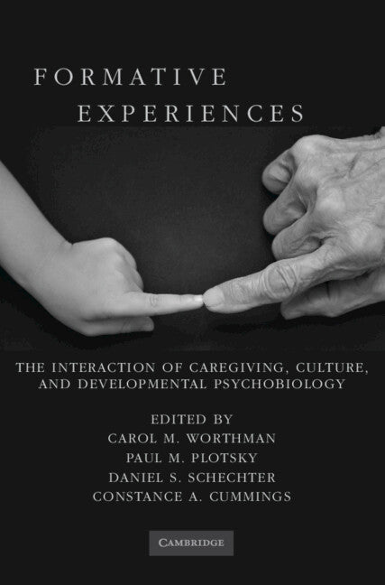 Formative Experiences; The Interaction of Caregiving, Culture, and Developmental Psychobiology (Hardback) 9780521895033