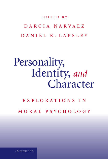 Personality, Identity, and Character; Explorations in Moral Psychology (Hardback) 9780521895071