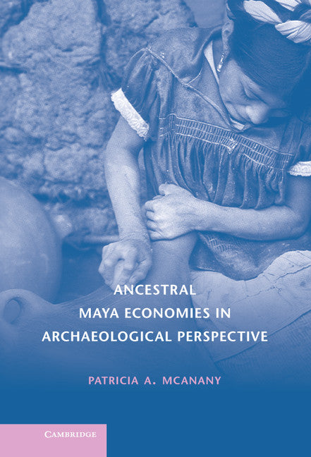 Ancestral Maya Economies in Archaeological Perspective (Hardback) 9780521895187