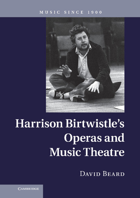 Harrison Birtwistle's Operas and Music Theatre (Hardback) 9780521895347