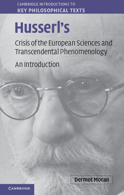 Husserl's Crisis of the European Sciences and Transcendental Phenomenology; An Introduction (Hardback) 9780521895361