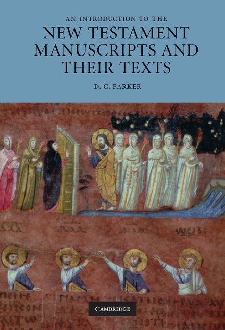 An Introduction to the New Testament Manuscripts and their Texts (Hardback) 9780521895538