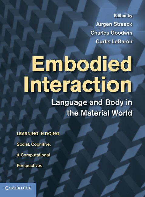 Embodied Interaction; Language and Body in the Material World (Hardback) 9780521895637