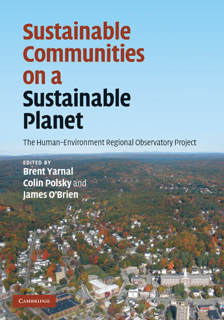 Sustainable Communities on a Sustainable Planet; The Human-Environment Regional Observatory Project (Hardback) 9780521895699