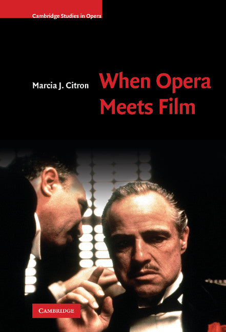 When Opera Meets Film (Hardback) 9780521895750