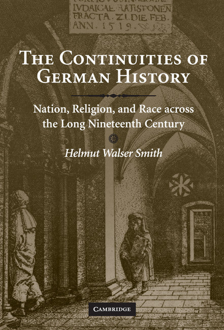 The Continuities of German History; Nation, Religion, and Race across the Long Nineteenth Century (Hardback) 9780521895880