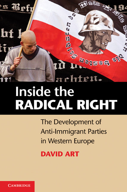 Inside the Radical Right; The Development of Anti-Immigrant Parties in Western Europe (Hardback) 9780521896245