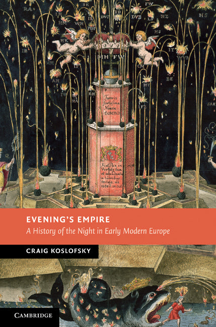 Evening's Empire; A History of the Night in Early Modern Europe (Hardback) 9780521896436