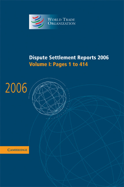 Dispute Settlement Reports 2006: Volume 1, Pages 1–414 (Hardback) 9780521896542