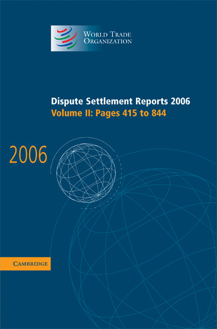 Dispute Settlement Reports 2006: Volume 2, Pages 415–844 (Hardback) 9780521896559