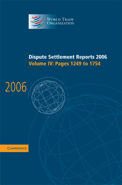 Dispute Settlement Reports 2006: Volume 4, Pages 1249–1754 (Hardback) 9780521896573