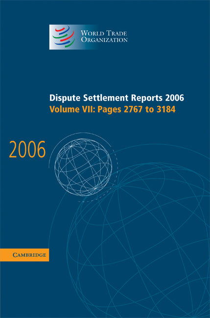 Dispute Settlement Reports 2006: Volume 7, Pages 2767–3184 (Hardback) 9780521896603