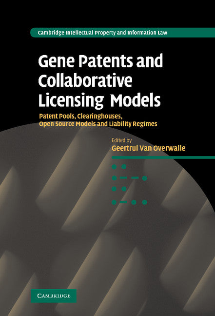 Gene Patents and Collaborative Licensing Models; Patent Pools, Clearinghouses, Open Source Models and Liability Regimes (Hardback) 9780521896733