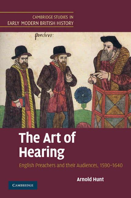 The Art of Hearing; English Preachers and their Audiences, 1590–1640 (Hardback) 9780521896764