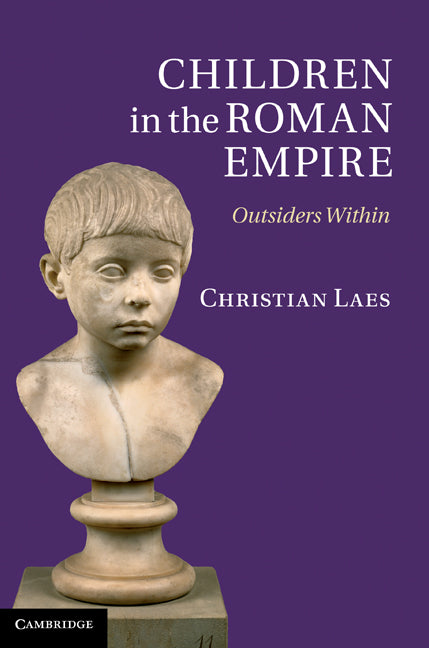 Children in the Roman Empire; Outsiders Within (Hardback) 9780521897464