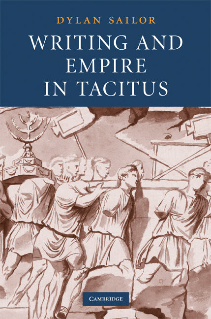 Writing and Empire in Tacitus (Hardback) 9780521897471