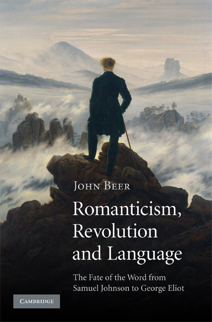 Romanticism, Revolution and Language; The Fate of the Word from Samuel Johnson to George Eliot (Hardback) 9780521897556