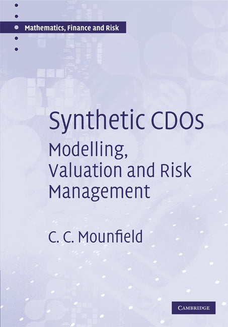 Synthetic CDOs; Modelling, Valuation and Risk Management (Hardback) 9780521897884