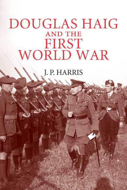 Douglas Haig and the First World War (Hardback) 9780521898027