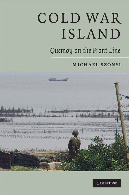 Cold War Island; Quemoy on the Front Line (Hardback) 9780521898133