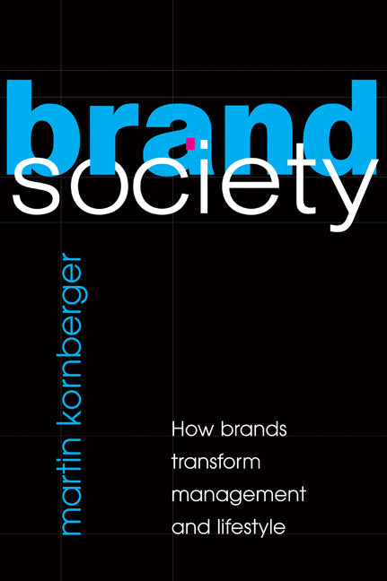 Brand Society; How Brands Transform Management and Lifestyle (Hardback) 9780521898263