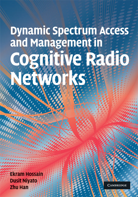 Dynamic Spectrum Access and Management in Cognitive Radio Networks (Hardback) 9780521898478