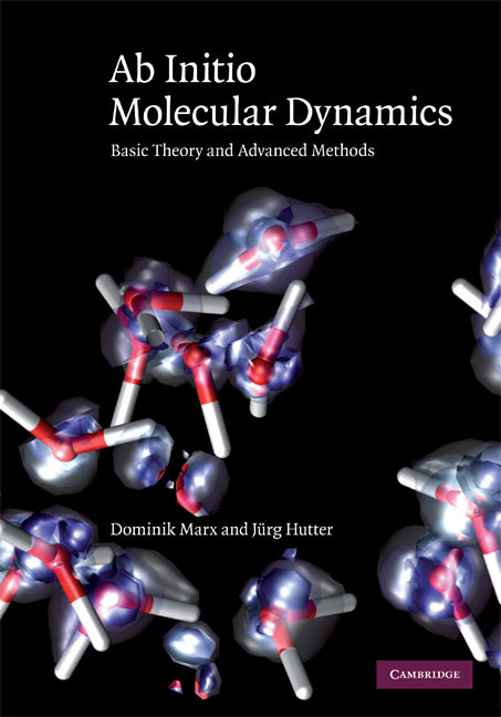 Ab Initio Molecular Dynamics; Basic Theory and Advanced Methods (Hardback) 9780521898638
